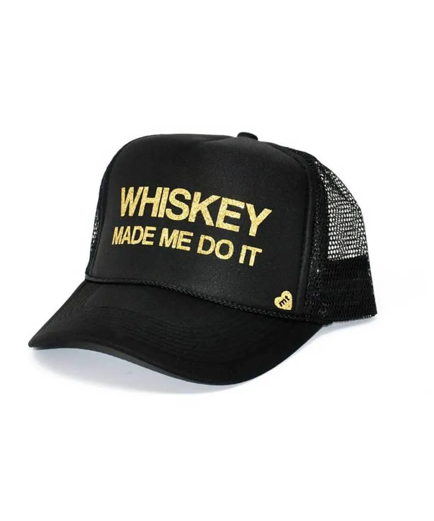 WHISKEY MADE ME DO IT Trucker Hat